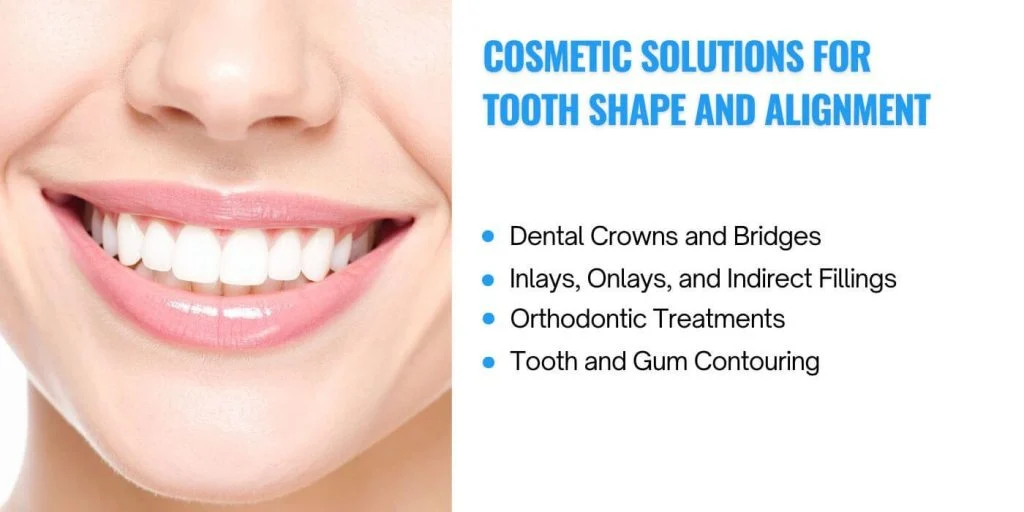 Cosmetic Solutions for Tooth Shape and Alignment